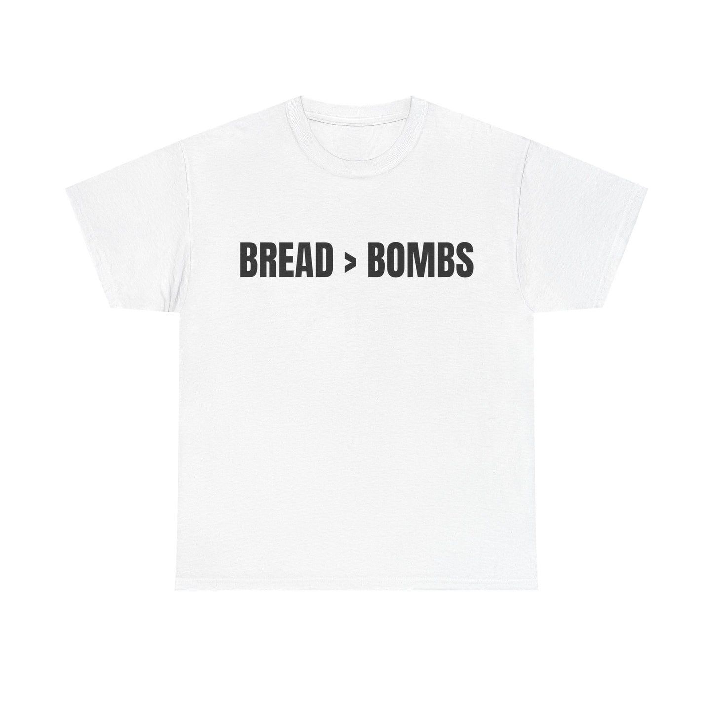 Bread > Bombs T-Shirt