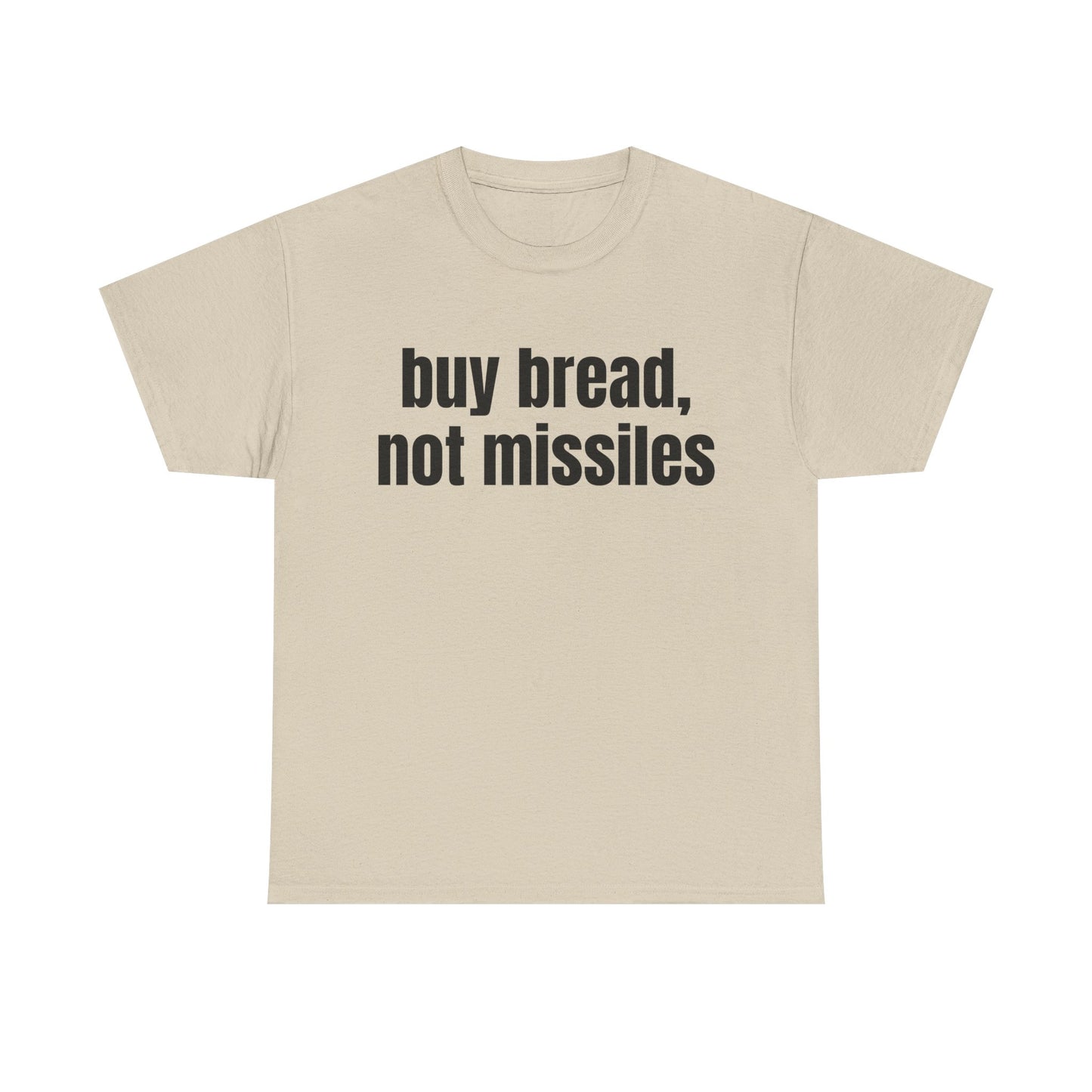 Buy Bread, Not Missiles T-Shirt