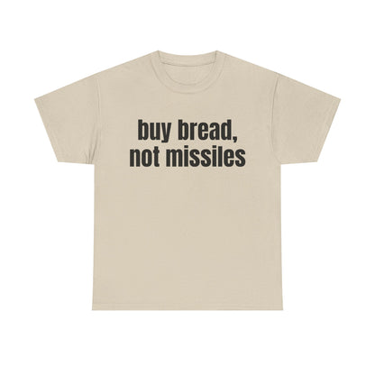 Buy Bread, Not Missiles T-Shirt